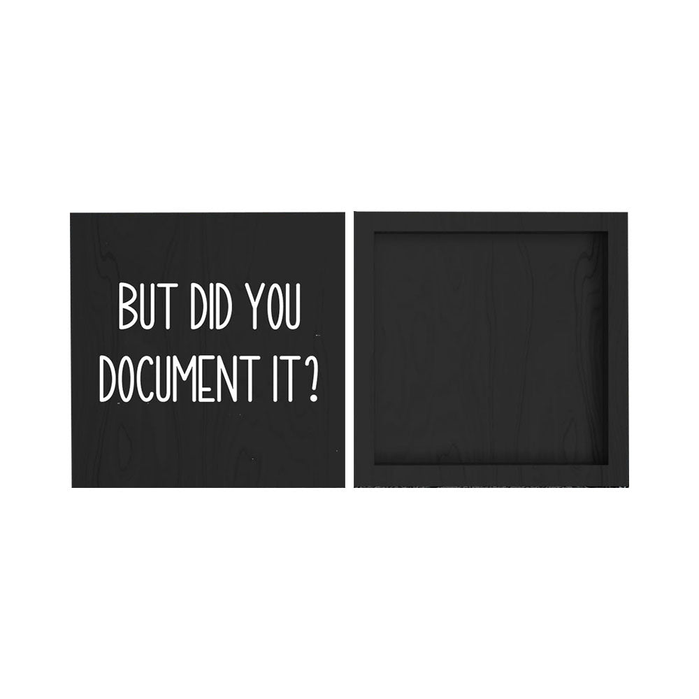 But Did You Document It Wooden Box Sign Funny Decorative Sign Shelf Black