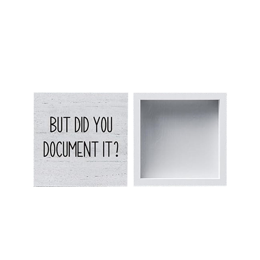 But Did You Document It Wooden Box Sign Funny Decorative Sign Shelf White