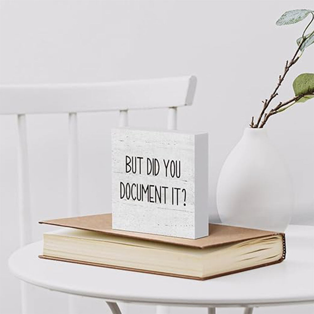 But Did You Document It Wooden Box Sign Funny Decorative Sign Shelf White