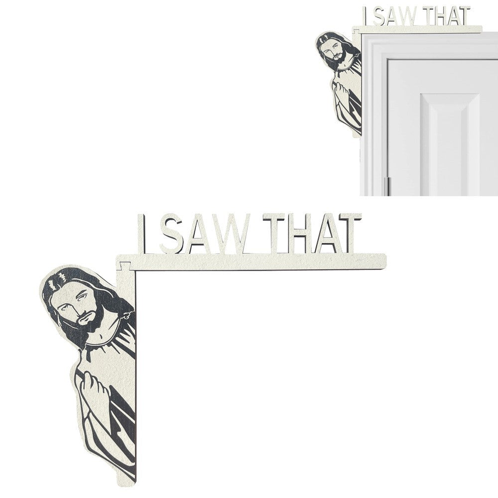 I Saw That Jesus Door Sitter Wood Door Frame Corner Decoration Home Door - Left