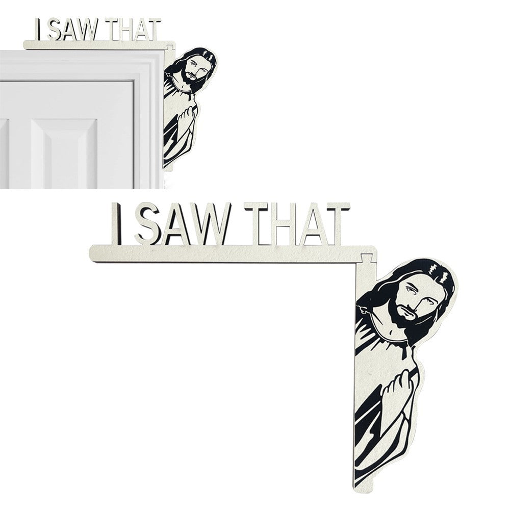 I Saw That Jesus Door Sitter Wood Door Frame Corner Decoration Home Door - Right