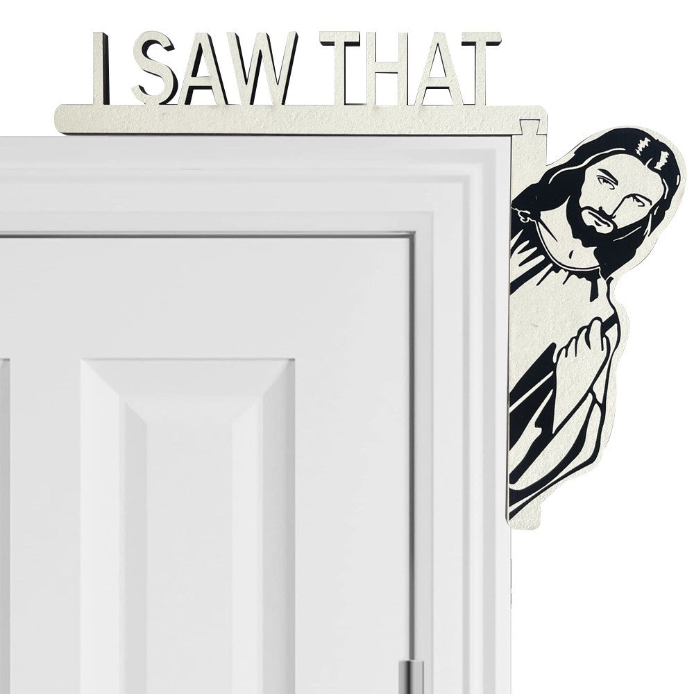 I Saw That Jesus Door Sitter Wood Door Frame Corner Decoration Home Door - Right